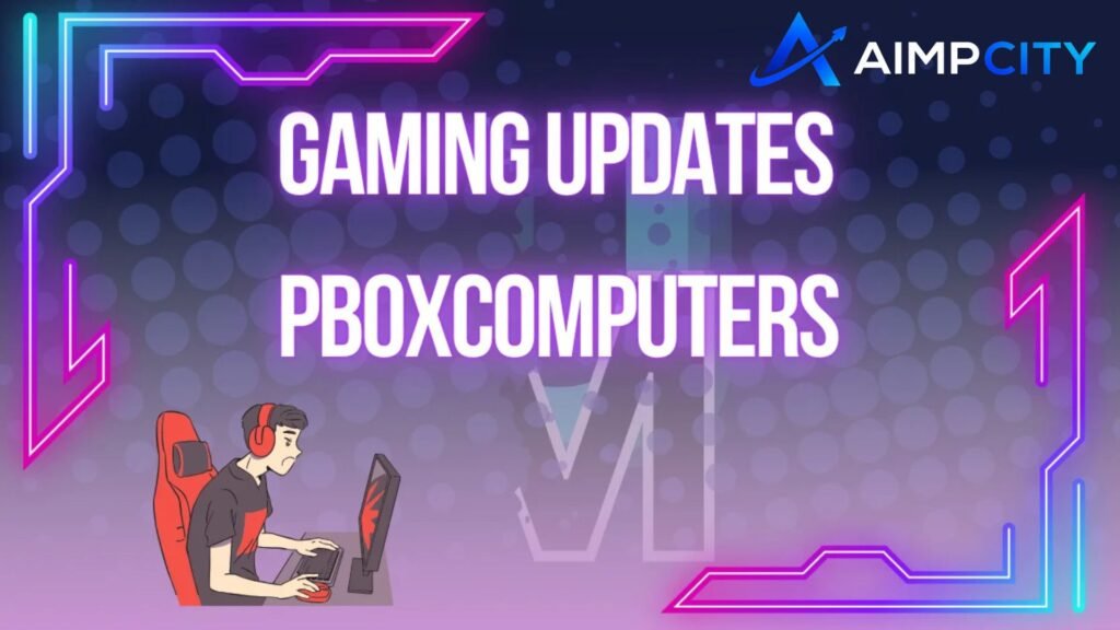 gaming updates pboxcomputers